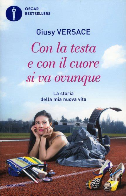 frasi libro giusy versace|Con la testa e con il cuore si va ovunque. La storia de.